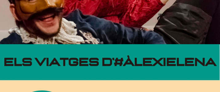 Obra de Teatre ELS VIATGES D’#ALEXiELENA